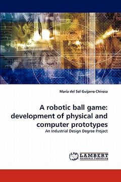 portada a robotic ball game: development of physical and computer prototypes (en Inglés)