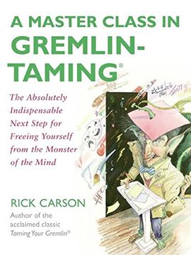 portada A Master Class in Gremlin-Taming(R): The Absolutely Indispensable Next Step for Freeing Yourself From the Monster of the Mind (en Inglés)