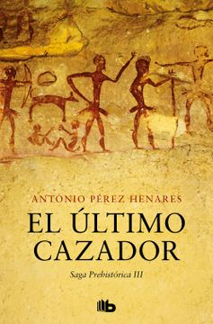 portada El último cazador (Saga Prehistórica 3) (in Spanish)
