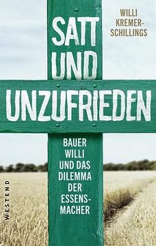portada Satt und Unzufrieden: Bauer Willi und das Dilemma der Essensmacher (in German)