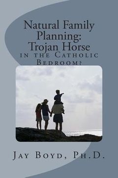 portada Natural Family Planning: : Trojan Horse in the Catholic Bedroom? (en Inglés)