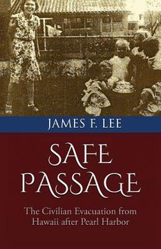 portada Safe Passage: The Civilian Evacuation From Hawaii After Pearl Harbor (en Inglés)