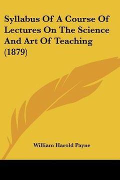 portada syllabus of a course of lectures on the science and art of teaching (1879) (en Inglés)