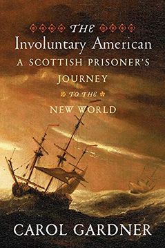 portada The Involuntary American: A Scottish Prisoner's Journey to the new World (en Inglés)