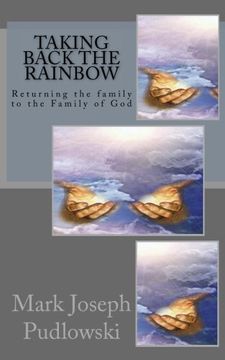 portada Taking Back The Rainbow: Returning the family to the Family of God