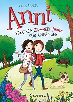 portada Anni (Band 1) - Freunde Finden für Anfänger Begleite Anni und ihr Hausschwein in Diesem Lustigem Kinderbuch ab 8 Jahren (en Alemán)