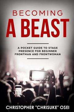 portada Becoming a Beast: A pocket guide to stage presence for beginner frontman and frontwoman