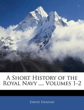 portada a short history of the royal navy ..., volumes 1-2 (en Inglés)