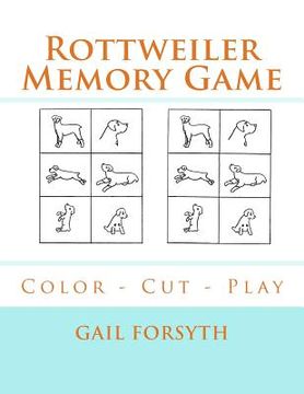portada Rottweiler Memory Game: Color - Cut - Play (en Inglés)
