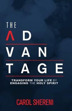 portada The Advantage: Transform Your Life By Engaging The Holy Spirit (en Inglés)