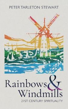 portada Rainbows & Windmills: 21st Century Spirituality (en Inglés)