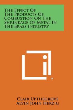 portada The Effect of the Products of Combustion on the Shrinkage of Metal in the Brass Industry (in English)