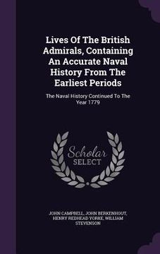 portada Lives Of The British Admirals, Containing An Accurate Naval History From The Earliest Periods: The Naval History Continued To The Year 1779 (in English)