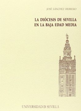 portada La Diócesis de Sevilla en la Baja Edad Media (Serie Historia y Geografía)