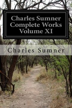 portada Charles Sumner Complete Works Volume XI (en Inglés)