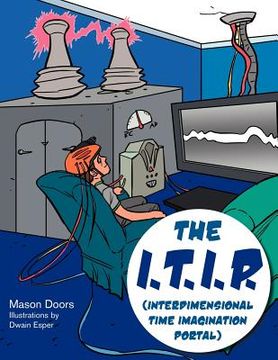 portada the i.t.i.p. (interdimensional time imagination portal) (en Inglés)