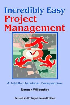 portada incredibly easy project management: a mildly heretical perspective (in English)