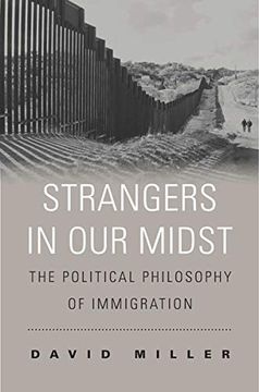 portada Strangers in our Midst: The Political Philosophy of Immigration (in English)