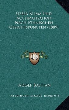 portada Ueber Klima Und Acclimatisation Nach Ethnischen Gesichtspuncten (1889) (en Alemán)