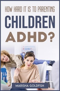 portada How Hard It Is to Parenting Children with Adhd? (in English)