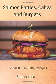 portada Salmon Patties, Cakes and Burgers: 25 Best Fish Patty Recipes (en Inglés)