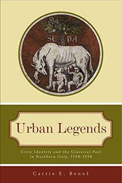 portada Urban Legends: Civic Identity and the Classical Past in Northern Italy, 1250 1350 (en Inglés)