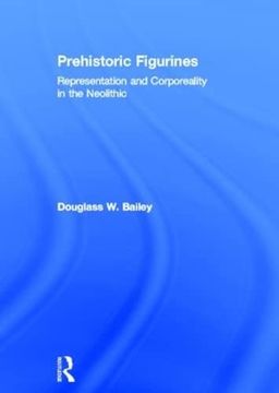 portada Prehistoric Figurines: Representation and Corporeality in the Neolithic (en Inglés)