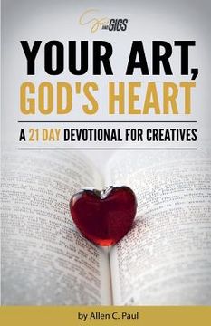 portada Your Art, God's Heart: A 21 Day Devotional for Creatives (en Inglés)
