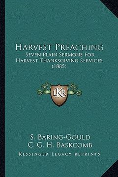 portada harvest preaching: seven plain sermons for harvest thanksgiving services (1885) (en Inglés)