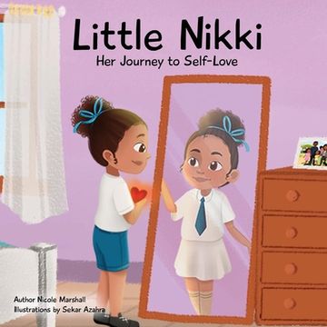 portada Little Nikki - Her Journey to Self-Love: A children's book about self-love, self esteem, and growth (en Inglés)