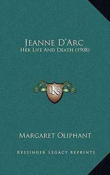 portada jeanne d'arc: her life and death (1908) (en Inglés)