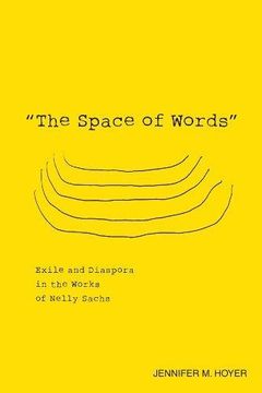 portada The Space of Words: Exile and Diaspora in the Works of Nelly Sachs: 2538 (Studies in German Literature Linguistics and Culture) (in English)