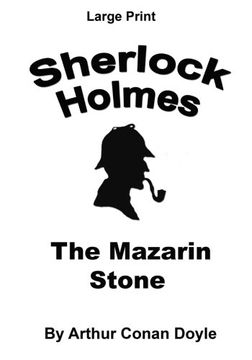 portada The Mazarin Stone: Sherlock Holmes in Large Print (Volume 54)