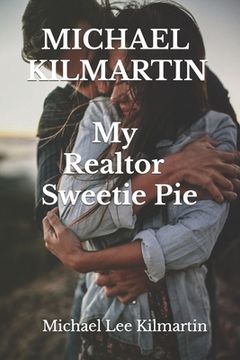 portada MICHAEL KILMARTIN My Realtor Sweetie: A Love Story (en Inglés)