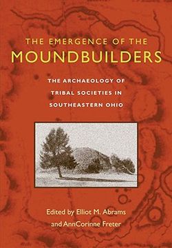 portada emergence of the moundbuilders: archaeology of tribal societies in southeastern ohio (en Inglés)