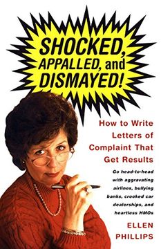portada Shocked, Appalled, Dis: How to Write Letters o Complaint That get Results 