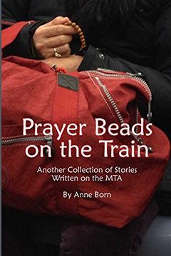 portada Prayer Beads on the Train: Another Collection of Stories Written on the MTA