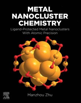 portada Metal Nanocluster Chemistry: Ligand-Protected Metal Nanoclusters With Atomic Precision (en Inglés)