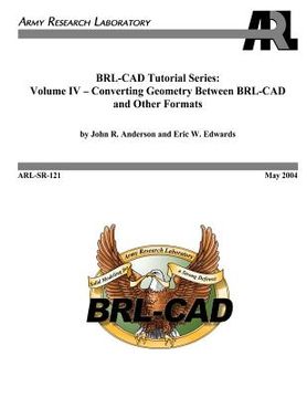 portada BRL-CAD Tutorial Series: Volume IV - Converting Geometry Between BRL-CAD and Other Formats (en Inglés)