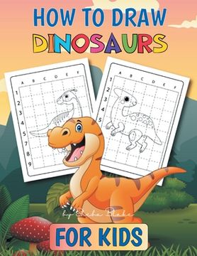 portada How to Draw Dinosaurs: A Step-by-Step Activity Book for Kids Ages 4-8 (en Inglés)
