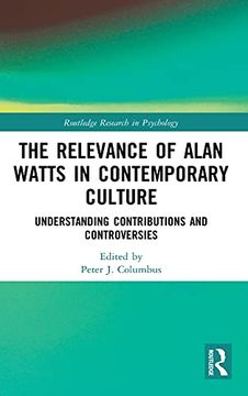 portada The Relevance of Alan Watts in Contemporary Culture: Understanding Contributions and Controversies (Routledge Research in Psychology) (in English)