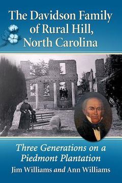 portada The Davidson Family of Rural Hill, North Carolina: Three Generations on a Piedmont Plantation (en Inglés)
