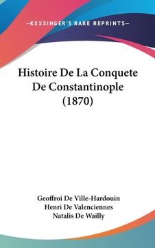portada Histoire De La Conquete De Constantinople (1870) (en Francés)