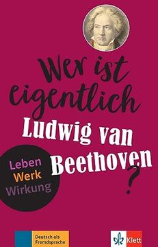 portada Wer ist Eigentlich Ludwig van Beethoven? Leben - Werk - Wirkung. Buch mit Digitalen Extras (en Alemán)