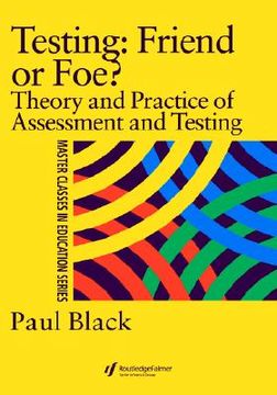 portada testing: friend or foe?: theory and practice of assessment and testing (en Inglés)