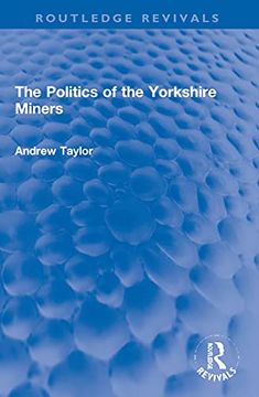 portada The Politics of the Yorkshire Miners (Routledge Revivals) (en Inglés)
