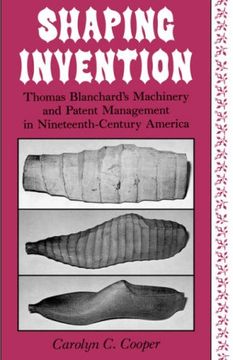 portada Shaping Invention: Thomas Blanchard's Machinery and Patent Management in Nineteenth-Century America (in English)