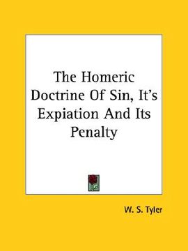 portada the homeric doctrine of sin, it's expiation and its penalty (en Inglés)