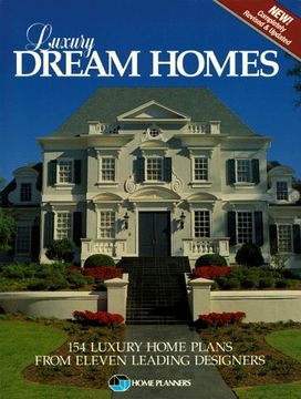 portada Luxury Dream Homes: 154 Luxury Home Plans From Eleven Leading Designers (en Inglés)