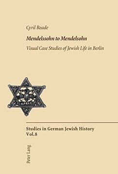 portada Mendelssohn to Mendelsohn: Visual Case Studies of Jewish Life in Berlin (en Inglés)